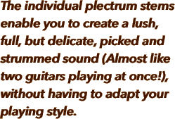 The individual plectrum stems enable